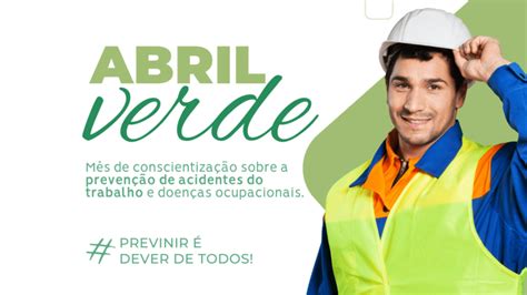 Campanha Abril Verde Promovendo Sa De E Seguran A No Trabalho Prolife