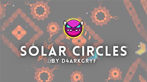 Solar Circles By D4rkgryf Medium Demon ⭐️ 👿 ⭕️ ☀️ Geometry Dash Youtube