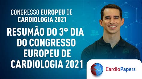 Resum O Do O Dia Do Congresso Europeu De Cardiologia Youtube