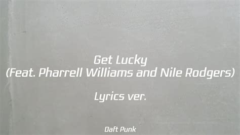 Daft Punk Get Lucky Feat Pharrell Williams And Nile Rodgers Lyrics