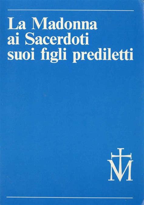 La Madonna Ai Sacerdoti Suoi Figli Prediletti Libro