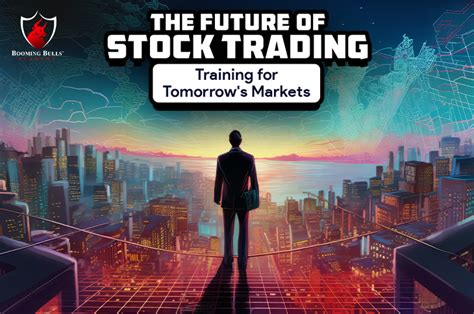 The Future Of Stock Trading Training For Tomorrow S Markets Booming Bulls Academy