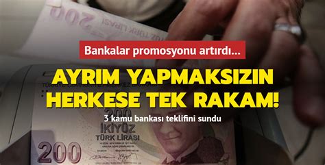 Bankalar Promosyonu Art Rd Ayr M Yapmaks Z N Herkese Tek Rakam