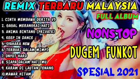 FULL ALBUM REMIX LAGU MALAYSIA TERBARU 2022 DJ REMIX TERBAIK FULL