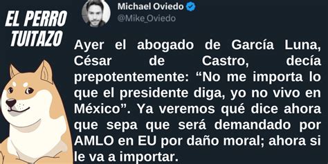 El Perro Tuitazo AMLO podría demandar a César de Castro Los