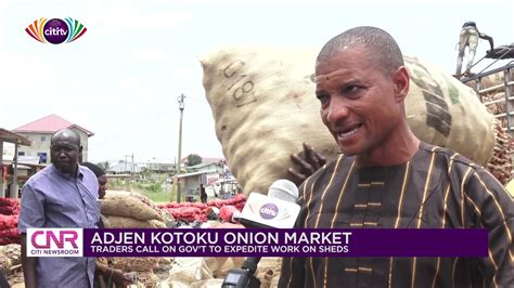 Adjen Kotoku Onion Market Traders Call On Government To Expedite Work