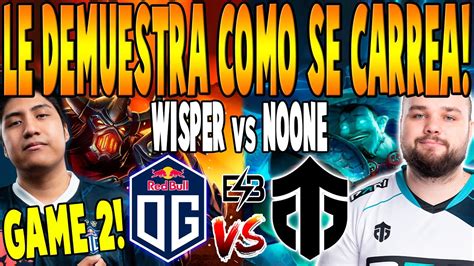 Og Vs Entity Game 2 Bo3 Timado Wisper Vs Watson Noone Fissure