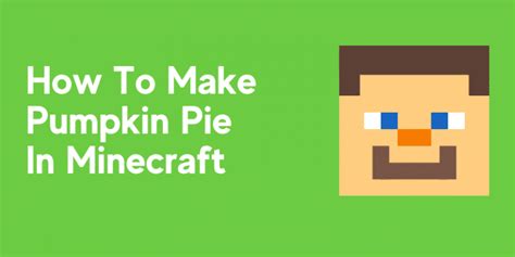 How To Make Pumpkin Pie In Minecraft [quick Recipe] Geekyflow