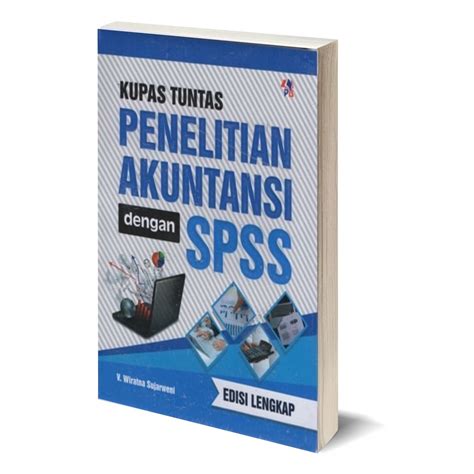 Kupas Tuntas Penelitian Akuntansi Dengan Spss Edisi Lengkap