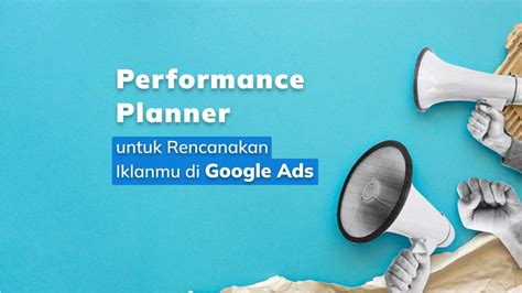 Performance Planner Untuk Rencanakan Iklanmu Di Google Ads