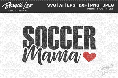 Soccer Mama SVG Cut Files By Brandi Lea Designs TheHungryJPEG