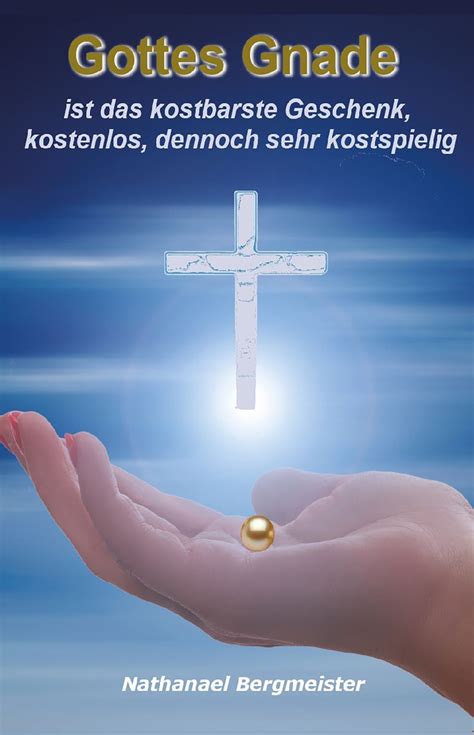 Gottes Gnade Ist Das Kostbarste Geschenk Kostenlos Jedoch Sehr