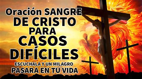 OraciÓn Sangre De Cristo Para Casos DifÍciles E Imposibles Escuchala Y Un Milagro Pasara En Tu