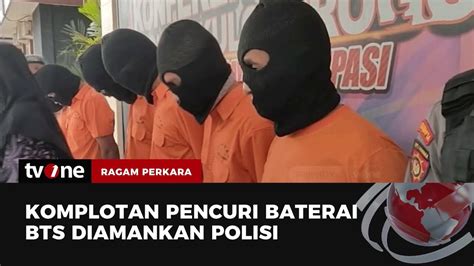 Polisi Bekuk Komplotan Pencuri Baterai Bts Ragam Perkara Tvone Youtube