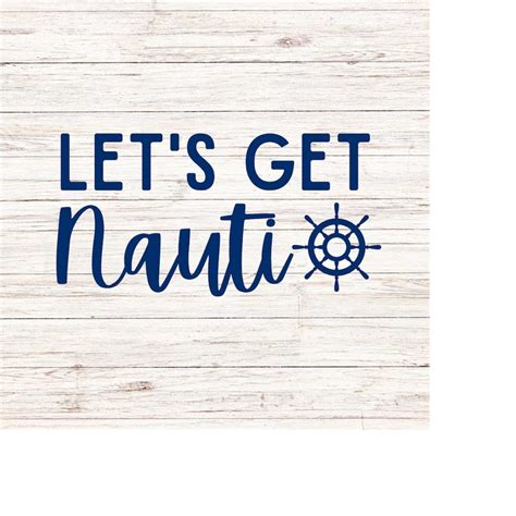 Let S Get Nauti Svg Png Bachelorette Cruise Svg Bachelorette Inspire