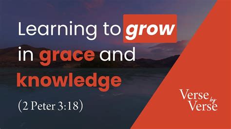 Grow In The Grace And Knowledge Of Our Lord And Savior 2 Peter 3 18