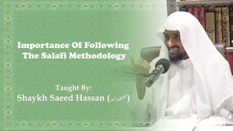 Importance Of Following The Salafi Methodology Shaykh Saeed Hassan