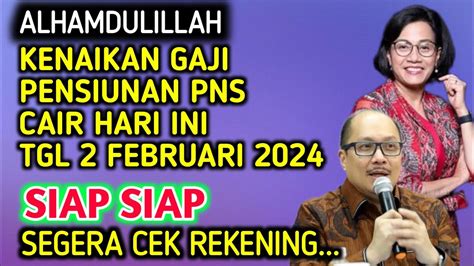 INFORMASI HARI INI KENAIKAN GAJI PENSIUNAN PNS CAIR HARI INI TGL 2