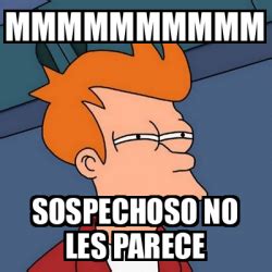 Meme Futurama Fry Mmmmmmmmmm Sospechoso No Les Parece