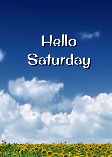 Hello Saturday ️ Hello Saturday Good Morning Saturday Saturday Quotes