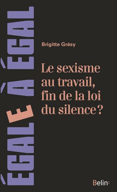 Le Sexisme Au Travail Fin De La Loi Du Silence Broch Brigitte