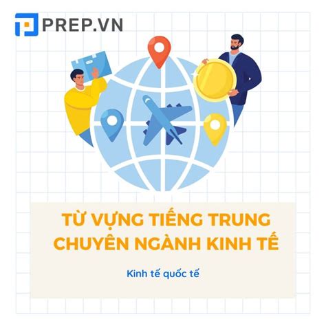 100 từ vựng tiếng Trung chuyên ngành Kinh tế thông dụng