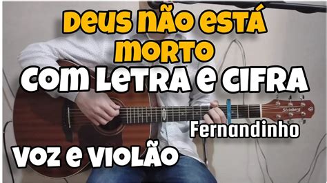 Deus N O Est Morto Fernandinho Voz E Viol O Cifra Letra Youtube