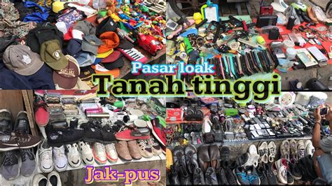 PASAR LOAK TANAH TINGGI JAK PUS BANYAK BARANG BARANG GOIB DISIN