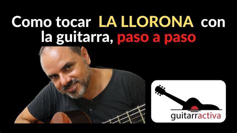 Como Tocar La Llorona Con La Guitarra Paso A Paso Youtube