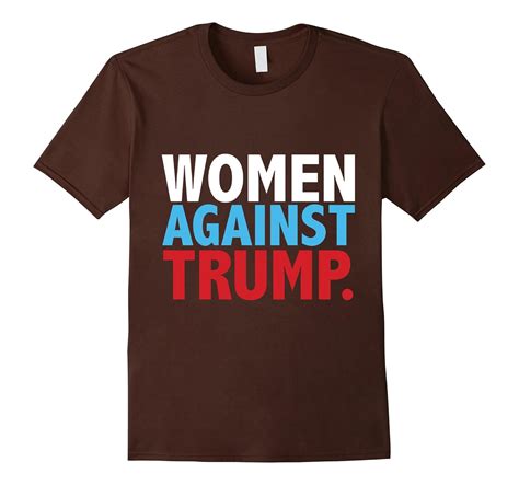 Political Women Against Trump T-shirt Anti-Donald Trump Tee