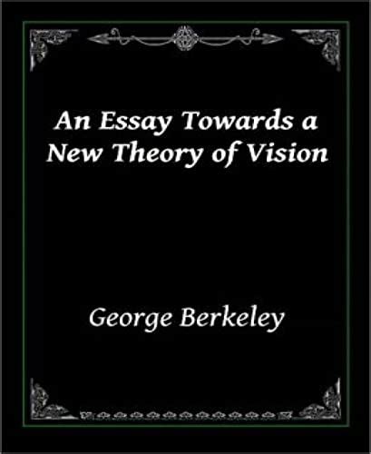 An Essay Towards A New Theory Of Vision Kindle Edition By Berkeley