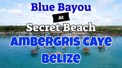 Blue Bayou At Secret Beach Ambergris Caye Belize Youtube