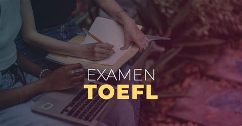 Examen TOEFL cómo prepararse para aprobar el TOEFL con éxito