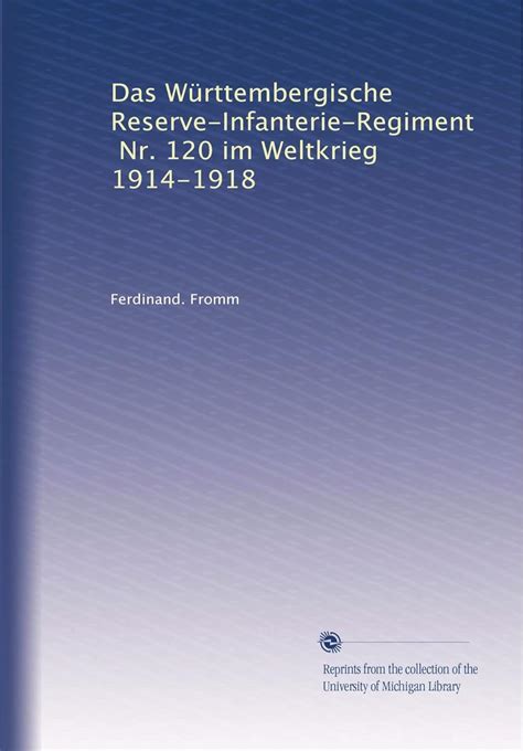 Das Württembergische Reserve Infanterie Regiment Nr 120 im Weltkrieg