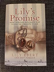 Lily S Promise How I Survived Auschwitz And Found The Strength To Live