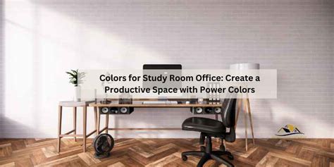 Colors for Study Room Office: Create a Productive Space with Power Colors – Home Improvement Way