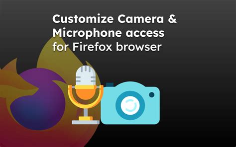 How To Manage Camera And Microphone Permissions In Firefox App