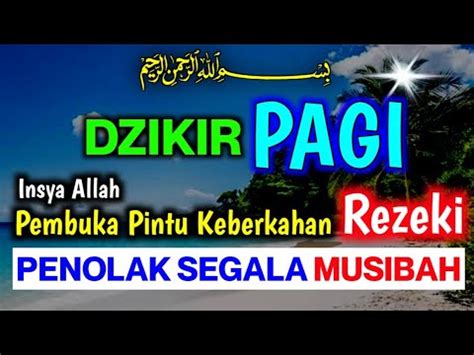 BACAAN QURAN MERDU DZIKIR PAGI Pembuka Penarik Rezeki Dari Segala