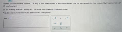 Solved A Certain Chemical Reaction Releases Kj G Of Chegg