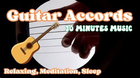 Guitar Accords - 30 Minutes of Relaxing Music #guitarmusic - YouTube