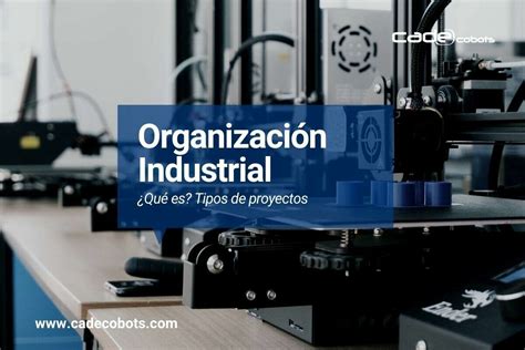 Qu Es La Organizaci N Industrial Cade Cobots