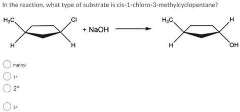 Solved In The Reaction What Type Of Substrate Is Cis Chloro