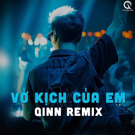 Vở Kịch Của Em Qinn Remix song by Qinn Media Hồ Phong An DC Tâm