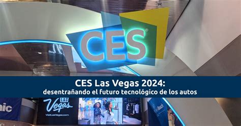 Ces Las Vegas Desentra Ando El Futuro Tecnol Gico De Los Autos