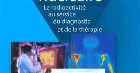 La Biblioth Que M Dicale La M Decine Nucl Aire La Radioactivit Au