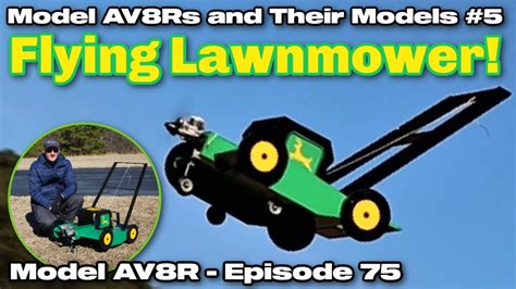 Sky Cutter Flying Lawnmower Model Av8r Episode 75 Youtube