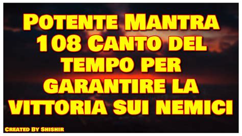 Potente Mantra Canto Del Tempo Per Garantire La Vittoria Sui Nemici