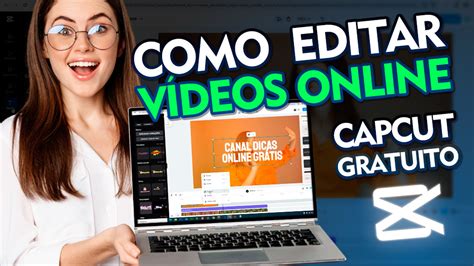 Como Editar Vídeos Pelo Computador Com O Capcut Canal Dicas Online Grátis