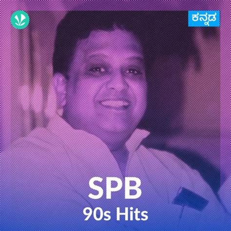 S P Balasubrahmanyam 90s Hits Kannada Latest Kannada Songs Online Jiosaavn