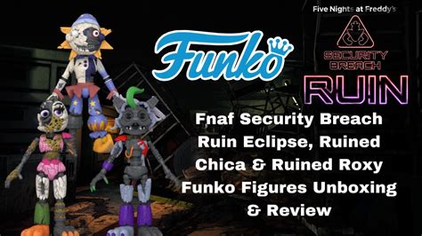 Fnaf Security Breach Ruin Eclipse Ruined Chica Ruined Roxy Funko